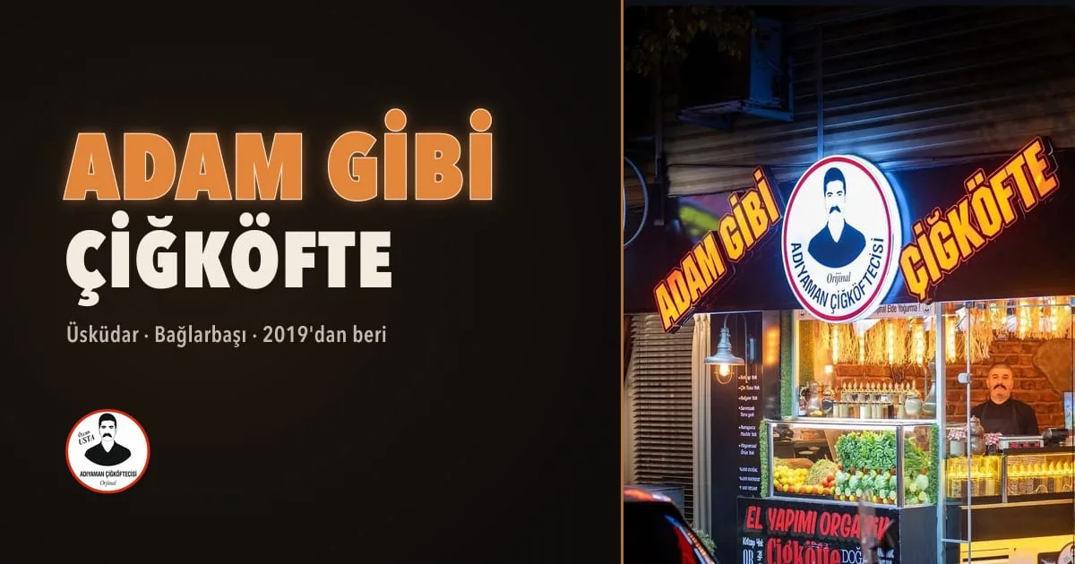 ADAM GİBİ ÇİĞKÖFTE Orijinal Adıyaman Çiğköftecisi, Üsküdar