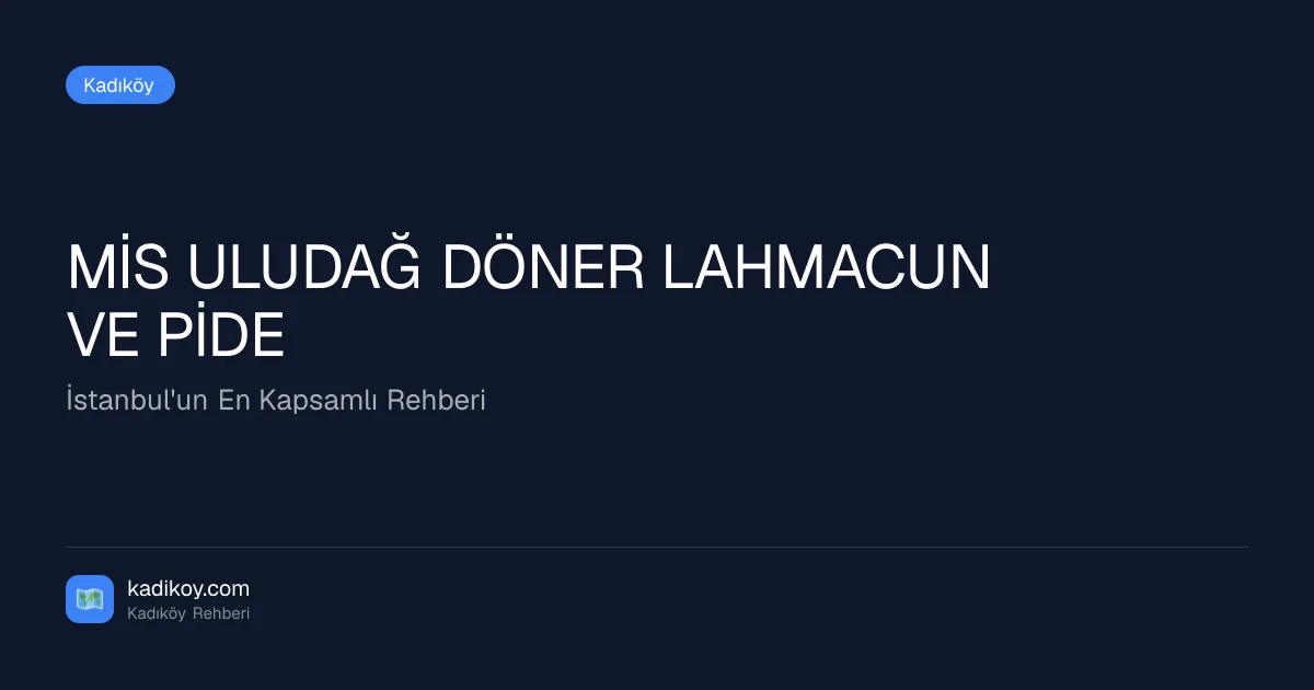 MİS ULUDAĞ DÖNER LAHMACUN VE PİDE, Kadıköy, İstanbul — Restoran