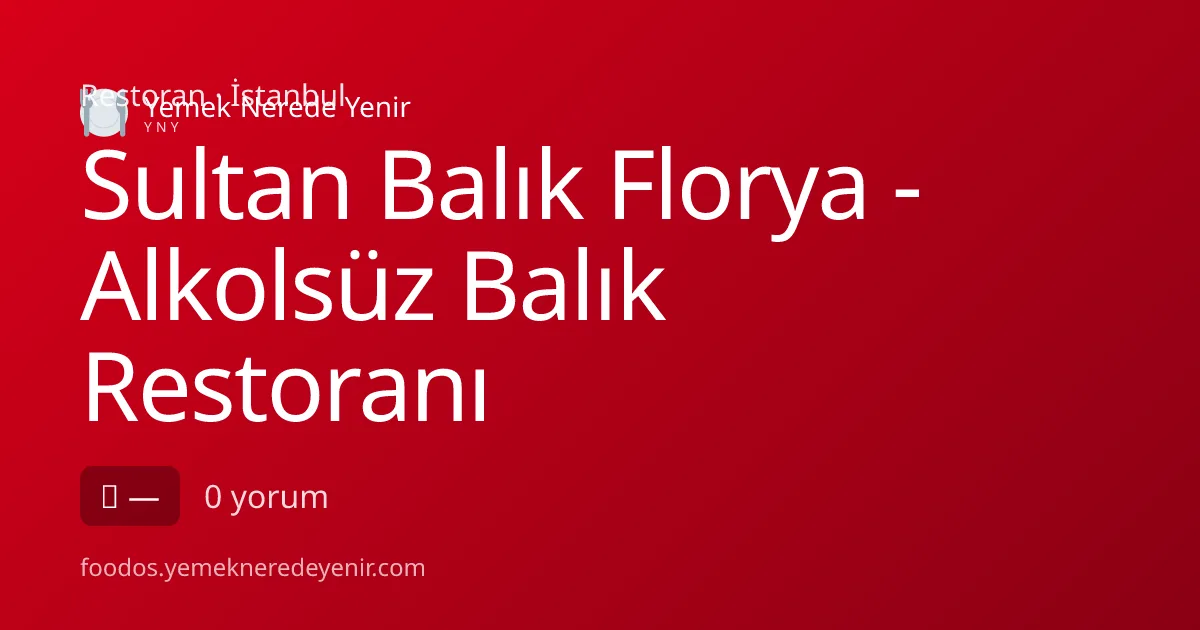 Sultan Balık Florya - Alkolsüz Balık Restoranı, Bakırköy, İstanbul — Restoran